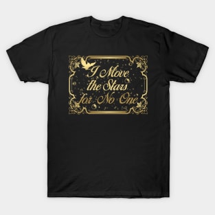 I move the stars for no one T-Shirt